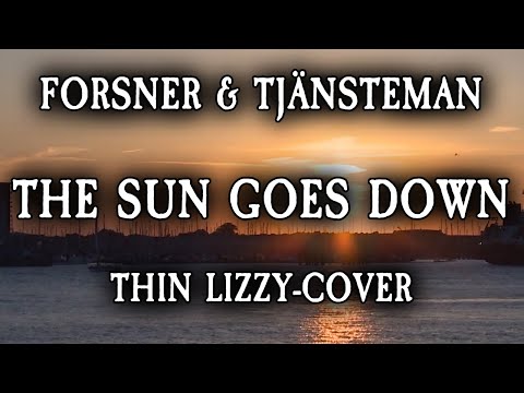 Forsner & Tjänsteman - The Sun Goes Down (Thin Lizzy-cover)