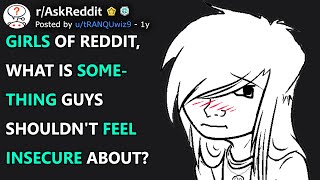 Girls of Reddit, what is something guys shouldn