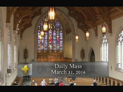 Daily Mass, Thursday 31 March 2016