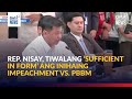 Nisay Tiwalang Sufficient In Form Ang Inihaing Impeachment Complaint Vs PBBM GMA Integrated News
