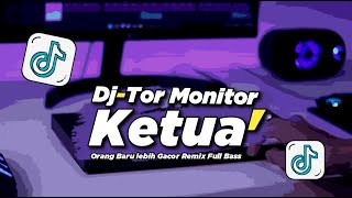 Download lagu DJ TOR MONITOR KETUA - ORANG BARU LEBE GACOR REMIX FULL BASS VIRAL TIKTOK mp3