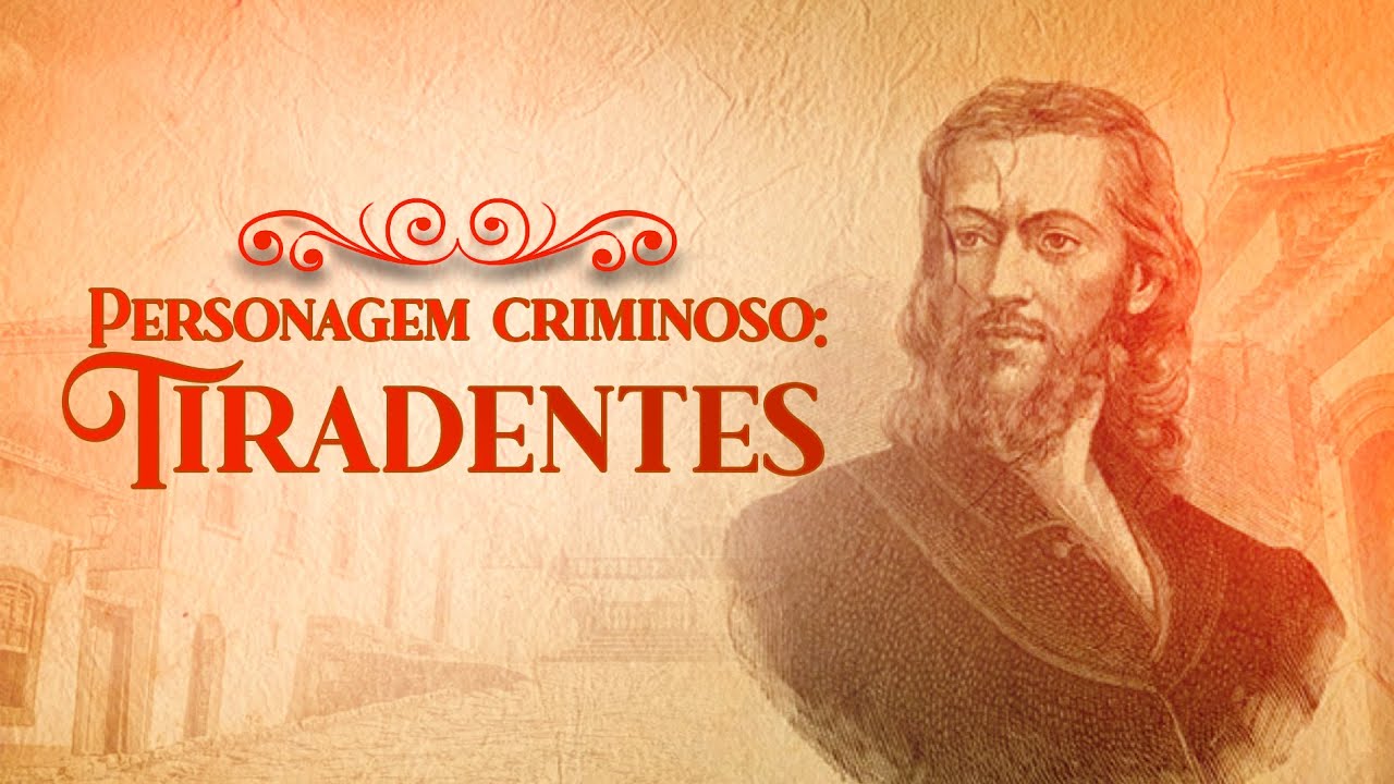 Tiradentes, herói ou vilão?