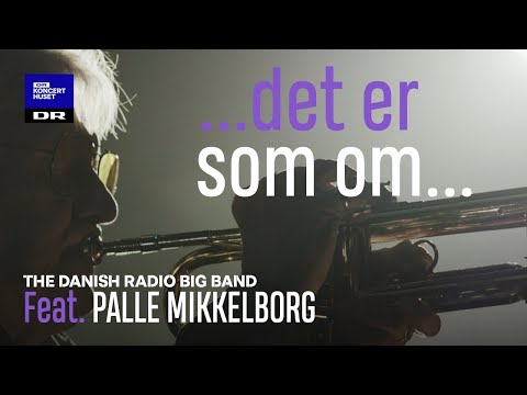 Palle Mikkelborg & DR Big Band // ...det er som om...