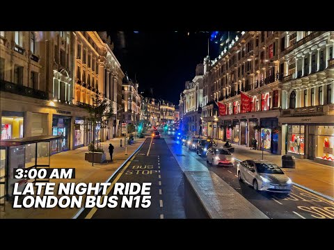 3AM LONDON BUS RIDE from East London's Canning Town to Central London's Oxford Street - Route N15 🌙