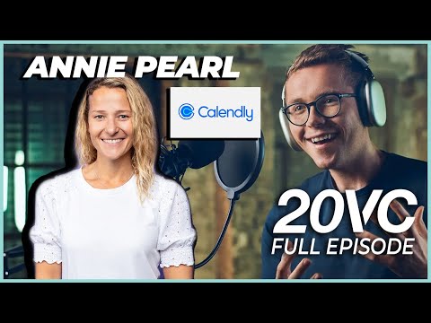 Calendly CPO Annie Pearl: Hiring Advice for Product; Calendly's Second Product | 20VC #921