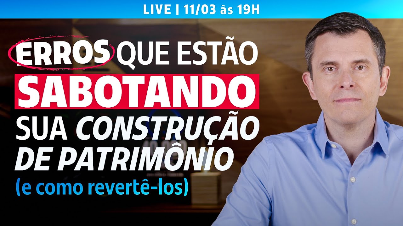 Erros que estão sabotando sua construção de patrimônio (e como revertê-los)