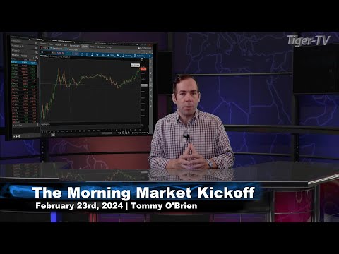 February 23rd The Morning Market Kickoff with Tommy O'Brien on TFNN - 2024