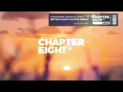 CharlieWonder, Alfie Wilson, Courts - Better Place (Courts Remix)