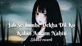 Download lagu Jab Se Tujhe Dekha Dil Ko Koi Aaram Nahin ( Lyrics ) Full Song || Love Lo-fi { Slowed reverb }song.. mp3