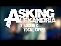 Asking Alexandria - Closure [VOCAL COVER] 