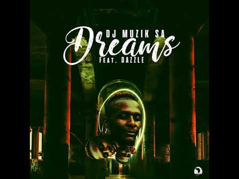 DJ Muzik SA - Dreams(feat. Dazzle)
