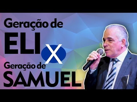 Geração de Eli x Geração de Samuel - Apóstolo Jair de Oliveira