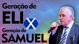 Geração de Eli x Geração de Samuel - Apóstolo Jair de Oliveira