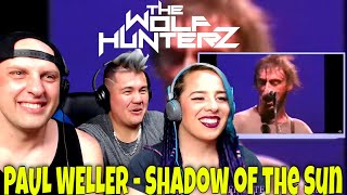 PAUL WELLER - Shadow of the Sun (Live Wood) THE WOLF HUNTERZ Reactions