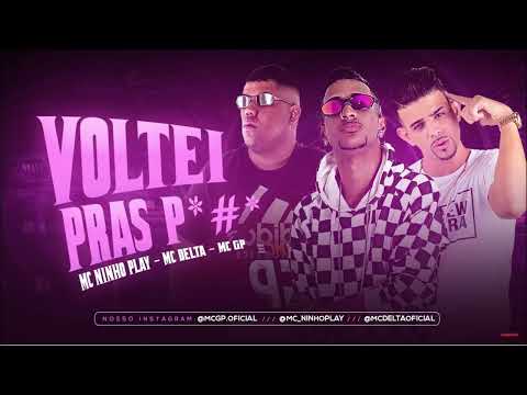 MC DELTA, MC NINHO PLAY E MC GP - VOLTEI PRAS PU*AS