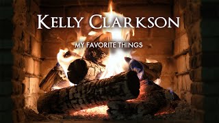 Kelly Clarkson – My Favorite Things (Christmas Songs – Yule Log)
