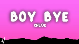 Chlöe - Boy Bye (Lyrics)