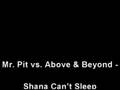 Mr. Pit vs. Above & Beyond - Shana Can't Sleep ...