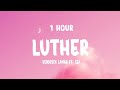 1 HOUR Kendrick Lamar SZA Luther Lyrics