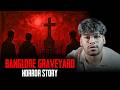 Bangalore Haunted Graveyard Horror Story