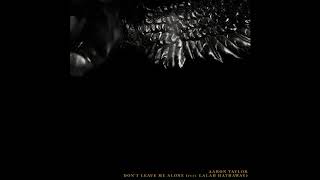 Aaron Taylor - Don&#39;t Leave Me Alone (feat. Lalah Hathaway) (Official Audio)