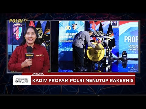 PRESISI UPDATE: PENUTUPAN RAKERNIS DIVISI PROPAM POLRI 2025 27/05/25 (21.30)