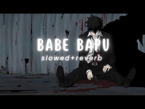 HARSH LIKHARI Babe-Bapu (slowed+reverb)