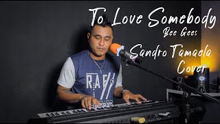 Download lagu To Love Somebody - Bee Gees (Cover by Sandro Tamaela) Versi Keyboard mp3 Download lagu To Love Somebody - Bee Gees (Cover by Sandro Tamaela) Versi Keyboard mp3