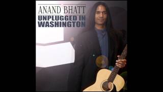 Anand Bhatt - Unplugged In Washington (Full Album)
