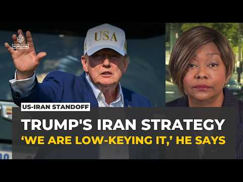 Trump says US ‘low-keying it’ with Iran as Tehran firm on Hormuz conditions
