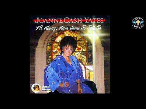 Joanne Cash : I'll Always Have Jesus To Talk To