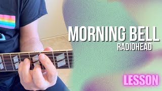 Radiohead - Morning Bell [Guitar Lesson / Tutorial]