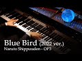 Blue Bird 2022 Ver Naruto Shippuuden OP3 Piano Ikimono Gakari
