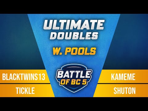 Blacktwins13 / Tickle vs Kameme / Shuton - Ultimate Doubles Winners Pools - Battle of BC 5