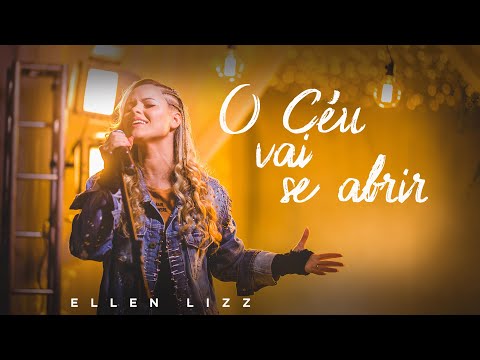 ELLEN LIZZ - O CÉU VAI SE ABRIR ( Clipe Oficial )