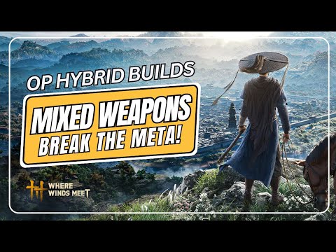 TOP HYBRID WEAPON COMBOS That BREAK THE META in WHERE WINDS MEET