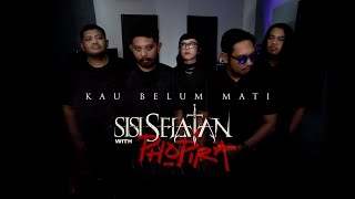 Download lagu SISI SELATAN with PHOPIRA - Kau Belum Mati (live session) mp3