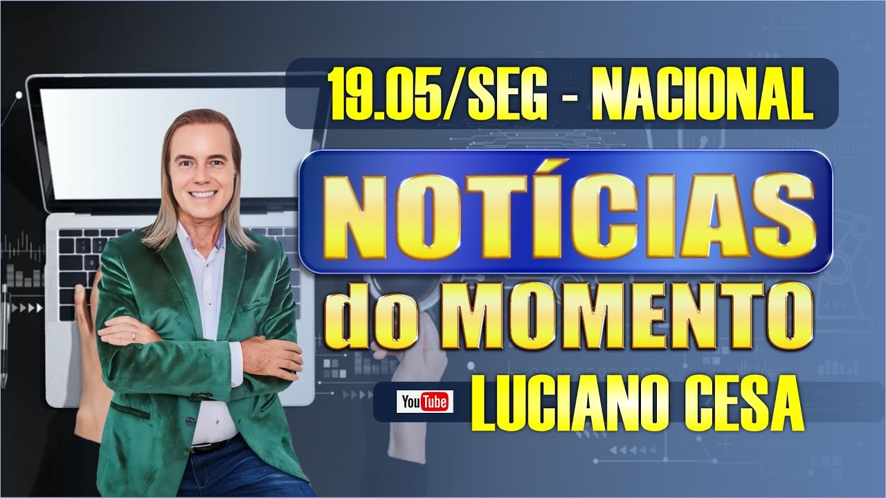 19 mai. NOTÍCIAS NACIONAL. LUCIANO CESA. Compartilhem !