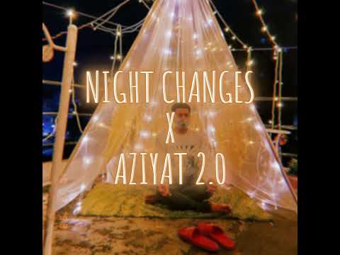 Night Changes X Aziyat 2.0 [Mashup] | English Hindi Mashup.