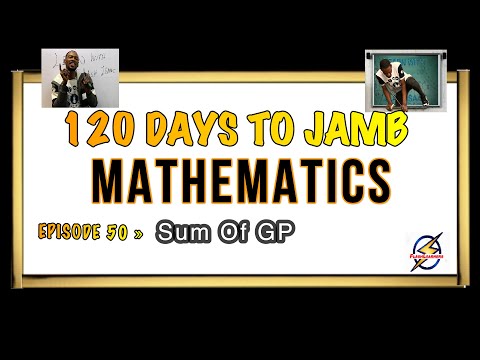 Sum of Geometric Progression » 120 Days To Jamb Mathematics - Ep 50