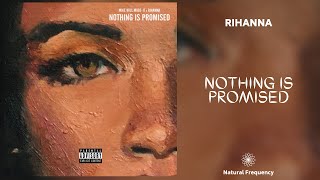 Rihanna, Mike WiLL Made-It - Nothing Is Promised (432Hz)