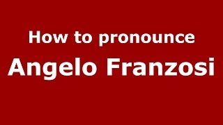 How to pronounce Angelo Franzosi