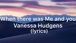 Vanessa Hudgens - When There Was Me and You (Lyrics)