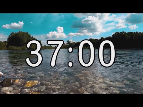 37 minute timer with Calm and Soft Music and background of river and nature