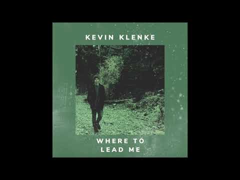 Kevin Klenke - Where To Lead Me [Official Audio]
