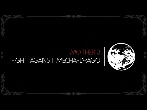 Mother 3: Fight With Mecha-Drago Orchestral Arrangement