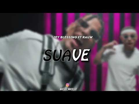 ⚡SUAVE (Remix)⚡JEY BLESSING FT RAUW⚡Mati Masildo Rmx
