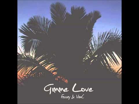 Fozzey & VanC - Gimme Love