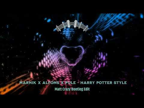 MARNIK x Alfons x Pule - Harry Potter Style (Matt Crazy Bootleg)
