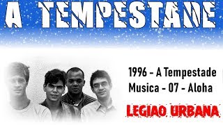 Música Aloha - Legião Urbana - A Tempestade 1996